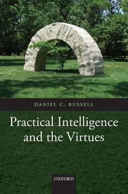 Practical Intelligence and the Virtues by Daniel C. Russell