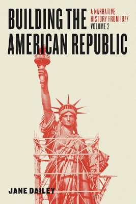 Building the American Republic, Volume 2 by Jane Dailey
