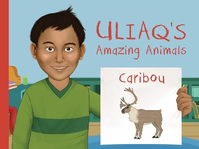 Uliaq's Amazing Animals: Caribou: English Edition book