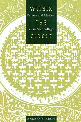 Within the Circle: Parents and Children in an Arab Village book