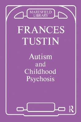 Autism and Childhood Psychosis by Frances Tustin