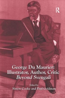 George Du Maurier: Illustrator, Author, Critic: Beyond Svengali book