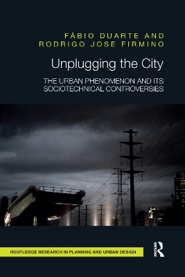 Unplugging the City: The Urban Phenomenon and its Sociotechnical Controversies by Fábio Duarte