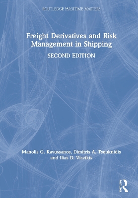 Freight Derivatives and Risk Management in Shipping by Manolis G. Kavussanos