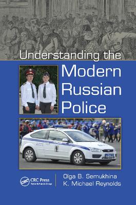 Understanding the Modern Russian Police by Olga B. Semukhina