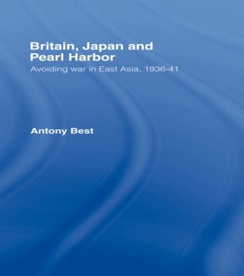 Britain, Japan and Pearl Harbour by Antony Best