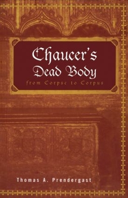 Chaucer's Dead Body by Thomas A. Prendergast