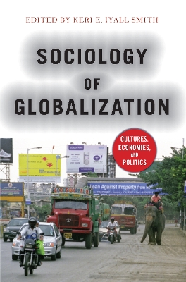 Sociology of Globalization: Cultures, Economies, and Politics by Keri E. Iyall Smith
