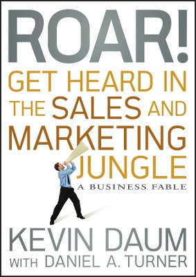 Roar! Get Heard in the Sales and Marketing Jungle book