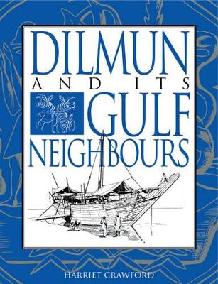 Dilmun and its Gulf Neighbours by Harriet E. W. Crawford