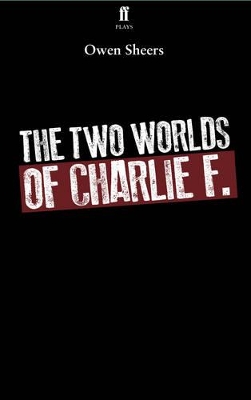 The Two Worlds of Charlie F by Owen Sheers