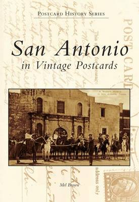 San Antonio in Vintage Postcards by Mel Brown