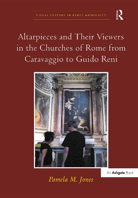 Altarpieces and Their Viewers in the Churches of Rome from Caravaggio to Guido Reni book