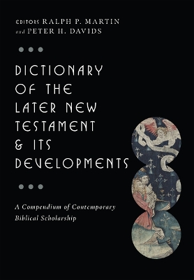 Dictionary of the Later New Testament and Its Developments book