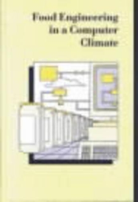 Food Engineering in a Computer Climate: Design and Control in Food Production Processes book