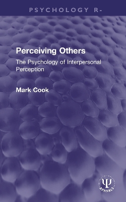 Perceiving Others: The Psychology of Interpersonal Perception by Mark Cook