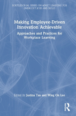 Making Employee-Driven Innovation Achievable: Approaches and Practices for Workplace Learning book