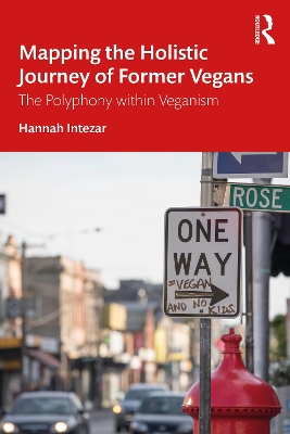 Mapping the Holistic Journey of Former Vegans: The Polyphony within Veganism by Hannah Intezar