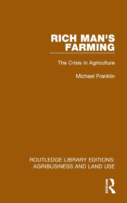 Rich Man's Farming: The Crisis in Agriculture by Michael Franklin