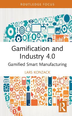 Gamification and Industry 4.0: Gamified Smart Manufacturing book