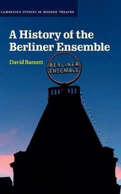 A History of the Berliner Ensemble by David Barnett