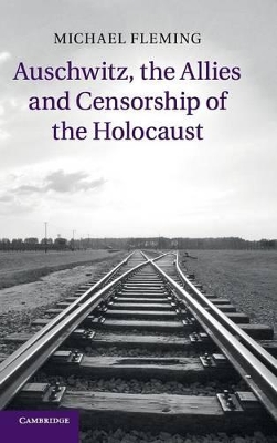 Auschwitz, the Allies and Censorship of the Holocaust book