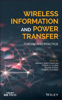 Wireless Information and Power Transfer: Theory and Practice book