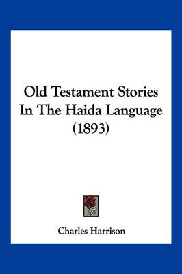 Old Testament Stories In The Haida Language (1893) by Charles Harrison