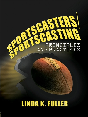 Sportscasters/Sportscasting: Principles and Practices by Linda Fuller