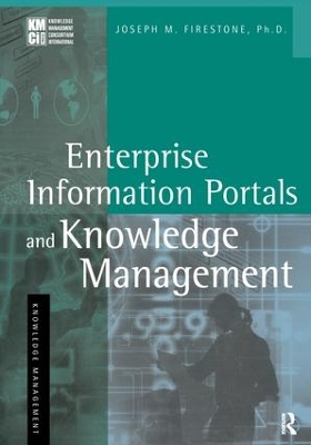 Enterprise Information Portals and Knowledge Management by Joseph M. Firestone