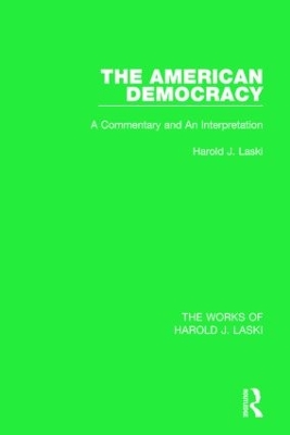 The American Democracy (Works of Harold J. Laski) by Harold J. Laski