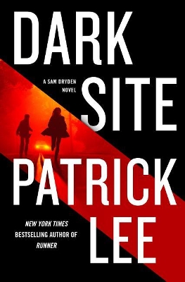 Dark Site: A Sam Dryden Novel by Patrick Lee