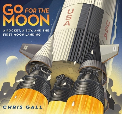 Go for the Moon: A Rocket, a Boy, and the First Moon Landing book