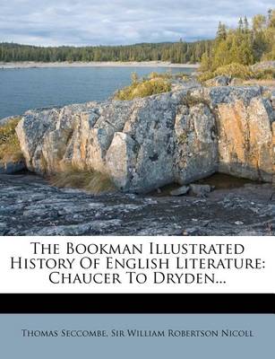 The Bookman Illustrated History of English Literature: Chaucer to Dryden... book