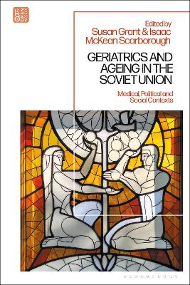 Geriatrics and Ageing in the Soviet Union: Medical, Political and Social Contexts book