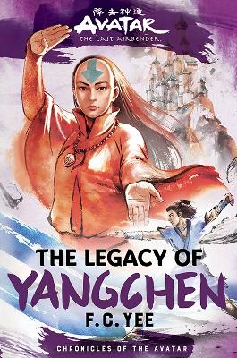 Avatar, the Last Airbender: The Legacy of Yangchen (Chronicles of the Avatar Book 4) book