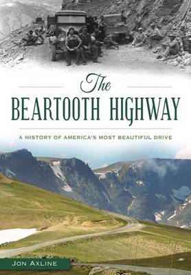 Beartooth Highway: A History of America's Most Beautiful Drive book