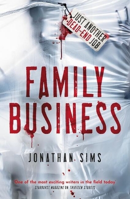 Family Business: A horror full of creeping dread from the mind behind Thirteen Storeys and The Magnus Archives by Jonathan Sims