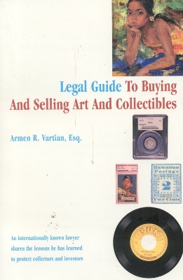 Legal Guide to Buying and Selling Art and Collectibles book