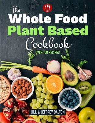 Plant Based Cooking Made Easy: Over 100 Recipes book