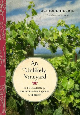 Unlikely Vineyard by Deirdre Heekin
