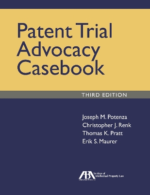 Patent Trial Advocacy Casebook, Third Edition book