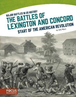 Major Battles in US History: The Battles of Lexington and Concord by Wil Mara