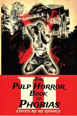 The Pulp Horror Book of Phobias, Vol II book