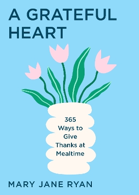A Grateful Heart: Daily Blessings for the Evening Meals from Buddha to The Beatles book