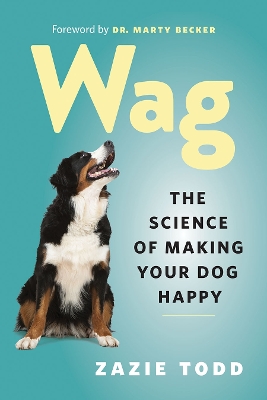 Wag: The Science of Making Your Dog Happy book