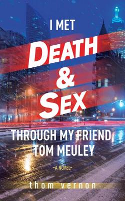 I Met Death & Sex Through My Friend, Tom Meuley book