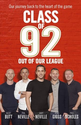 Class of 92: Out of Our League by Gary Neville