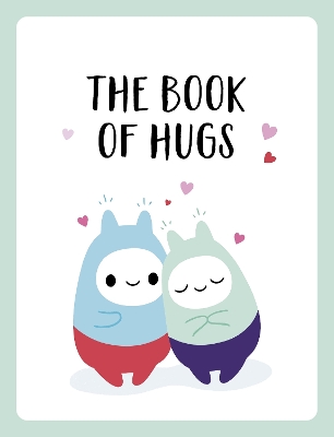 The Book of Hugs: The Perfect Gift for Cuddle Lovers book