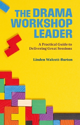 The Drama Workshop Leader: A Practical Guide to Delivering Great Sessions book